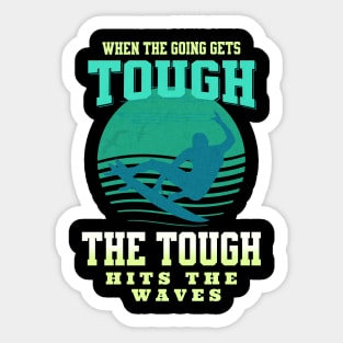 The Tough Surf Waves Inspirational Quote Phrase Text Sticker